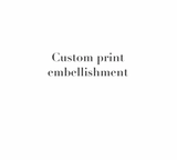 Custom print embellishments